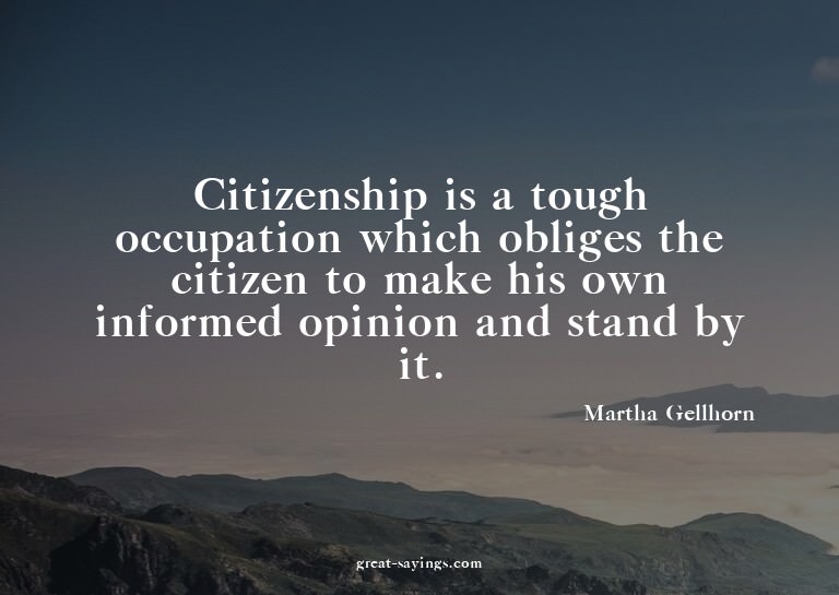 Citizenship is a tough occupation which obliges the cit