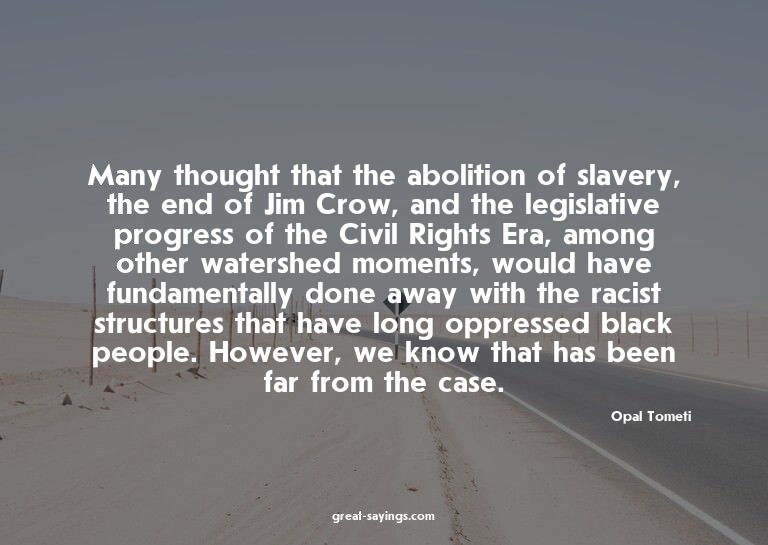 Many thought that the abolition of slavery, the end of