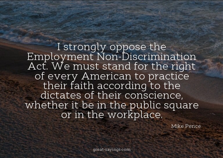 I strongly oppose the Employment Non-Discrimination Act