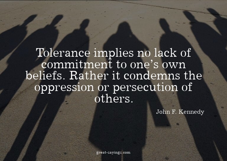 Tolerance implies no lack of commitment to one's own be