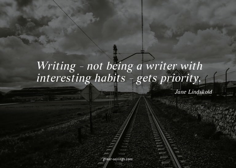 Writing - not being a writer with interesting habits -