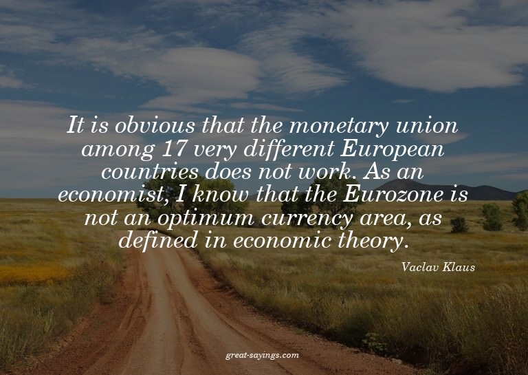 It is obvious that the monetary union among 17 very dif