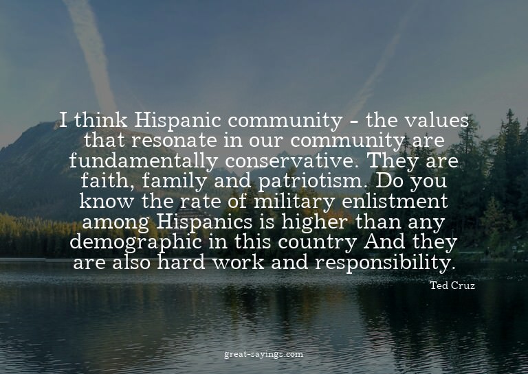 I think Hispanic community - the values that resonate i