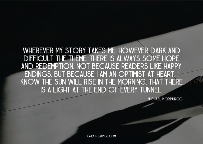 Wherever my story takes me, however dark and difficult