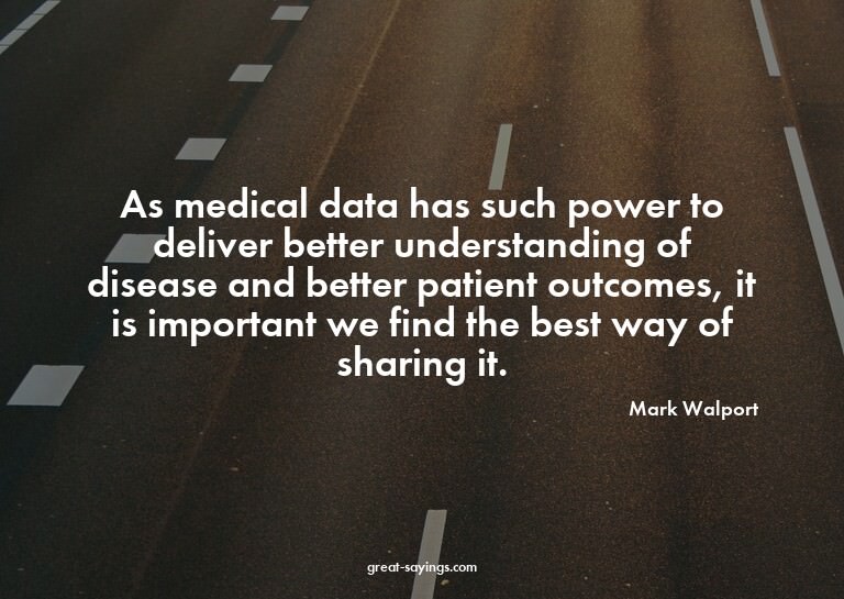 As medical data has such power to deliver better unders