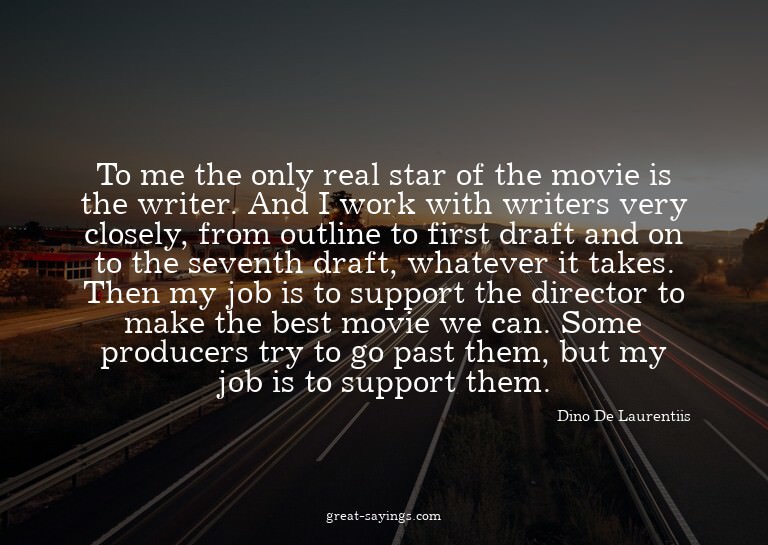 To me the only real star of the movie is the writer. An