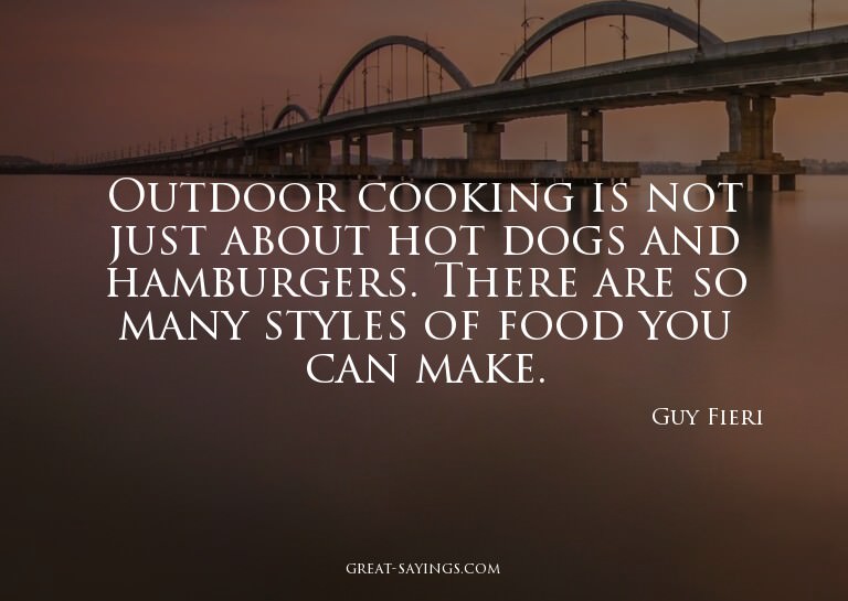Outdoor cooking is not just about hot dogs and hamburge