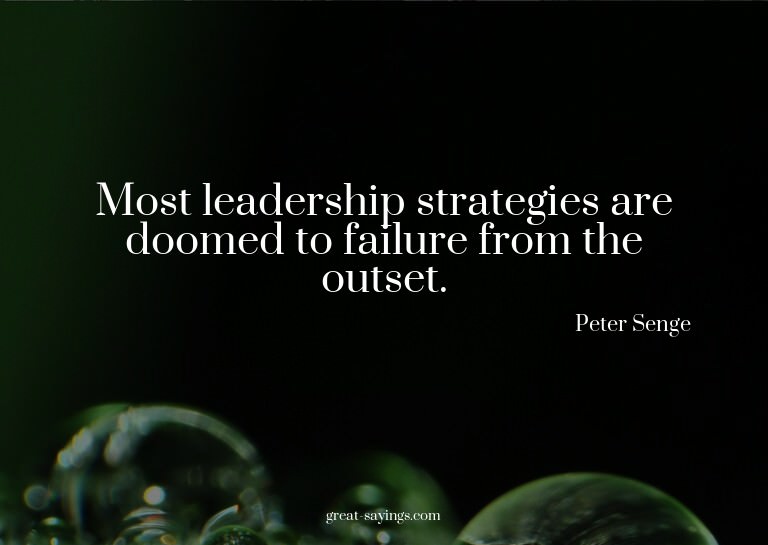 Most leadership strategies are doomed to failure from t