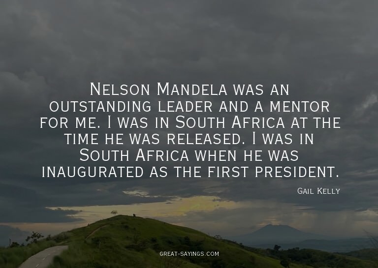 Nelson Mandela was an outstanding leader and a mentor f