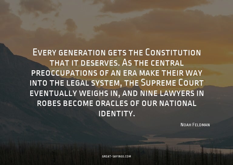 Every generation gets the Constitution that it deserves