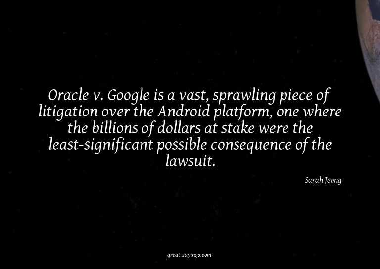 Oracle v. Google is a vast, sprawling piece of litigati