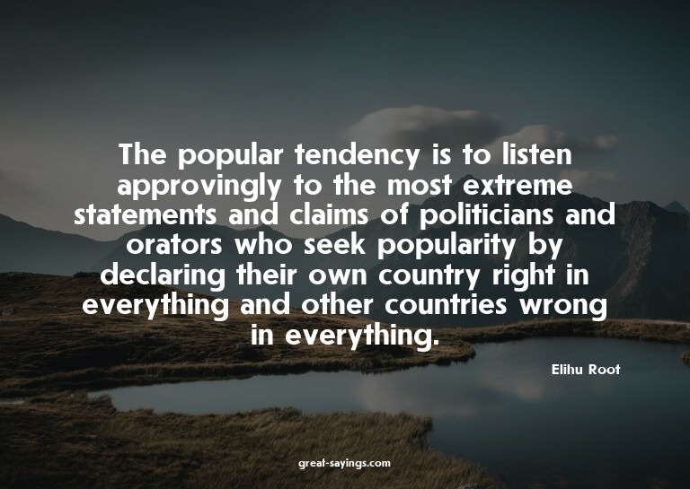 The popular tendency is to listen approvingly to the mo