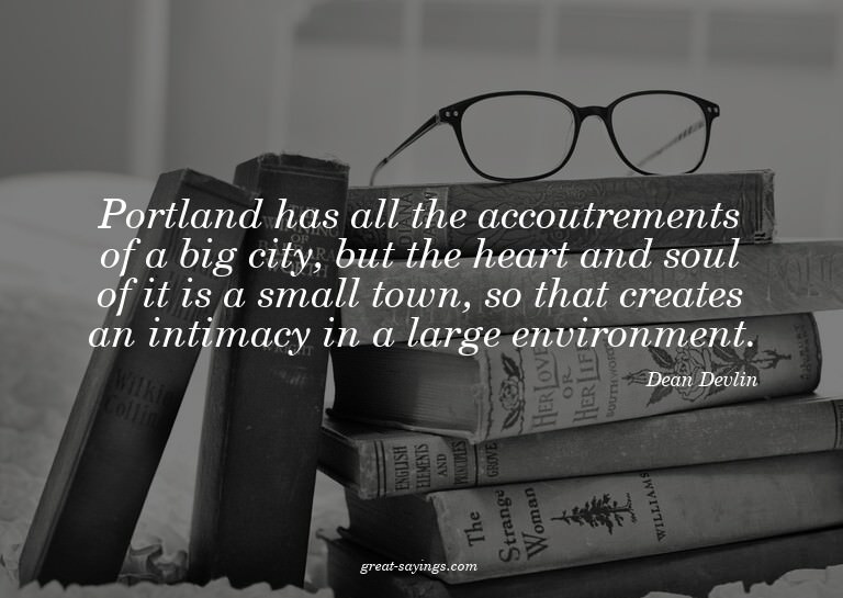 Portland has all the accoutrements of a big city, but t