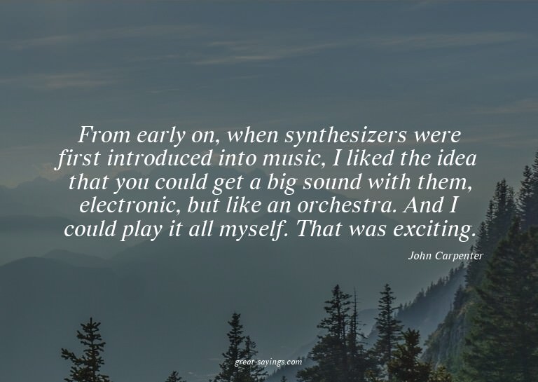 From early on, when synthesizers were first introduced