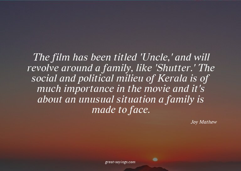 The film has been titled 'Uncle,' and will revolve arou