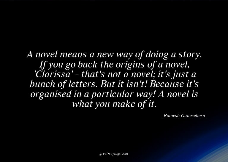 A novel means a new way of doing a story. If you go bac