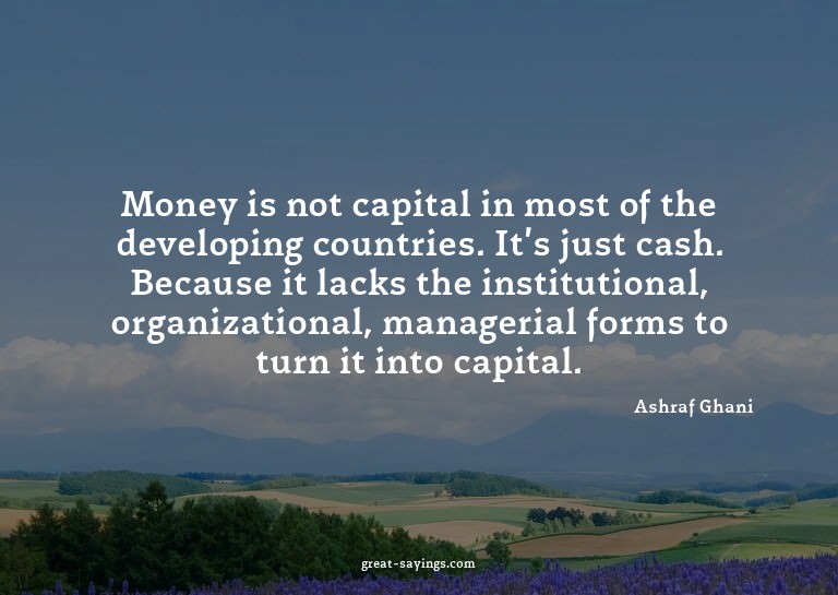 Money is not capital in most of the developing countrie