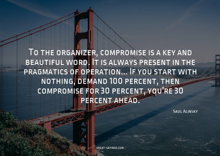 To the organizer, compromise is a key and beautiful wor