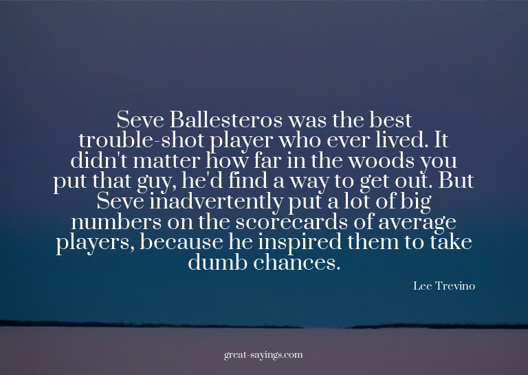Seve Ballesteros was the best trouble-shot player who e