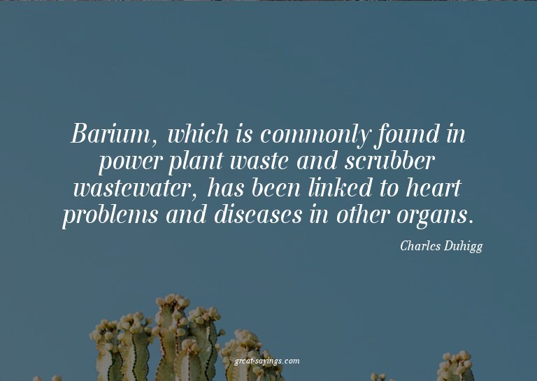 Barium, which is commonly found in power plant waste an