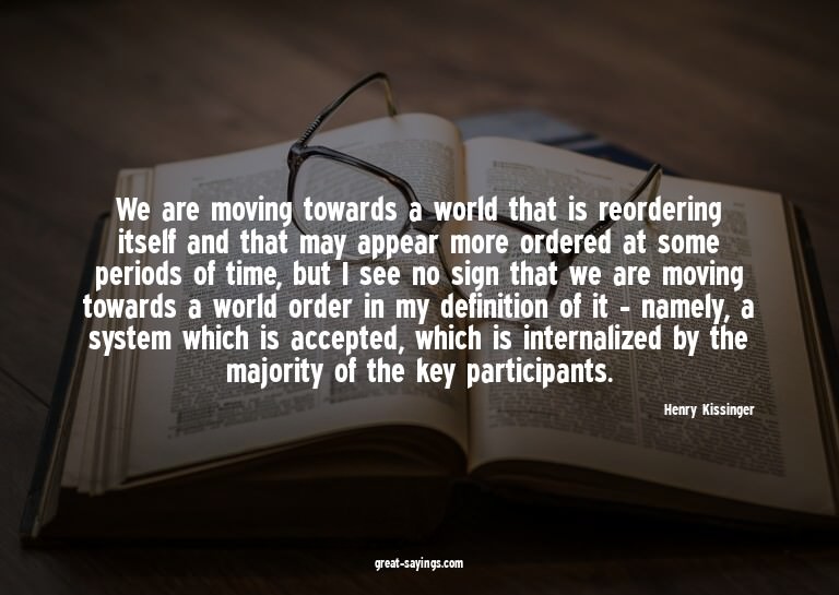 We are moving towards a world that is reordering itself