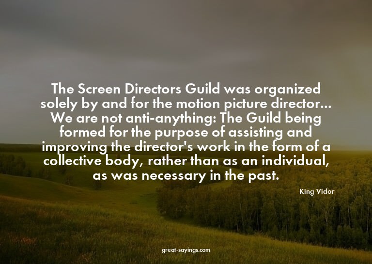 The Screen Directors Guild was organized solely by and