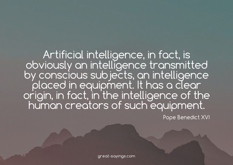 Artificial intelligence, in fact, is obviously an intel