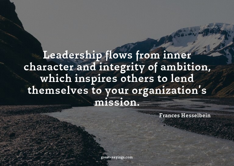Leadership flows from inner character and integrity of