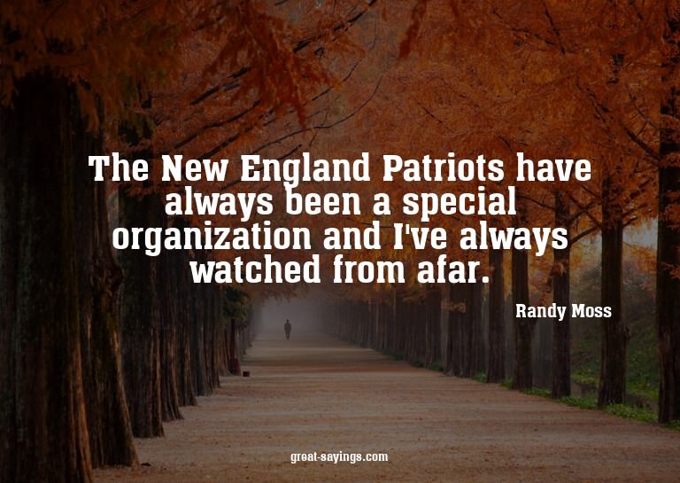 The New England Patriots have always been a special org