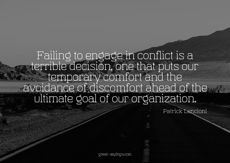 Failing to engage in conflict is a terrible decision, o