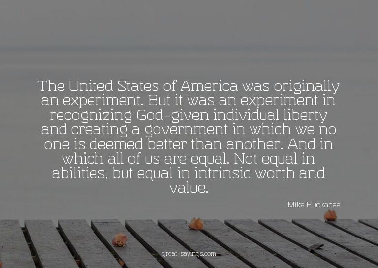 The United States of America was originally an experime