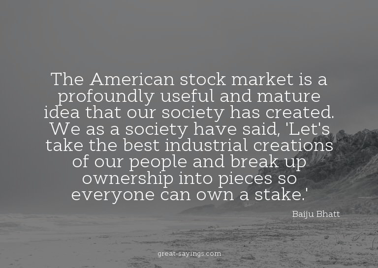 The American stock market is a profoundly useful and ma