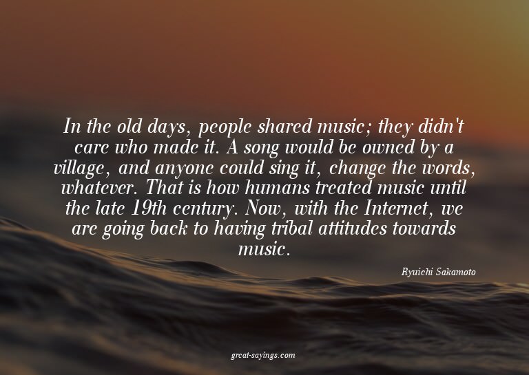 In the old days, people shared music; they didn't care