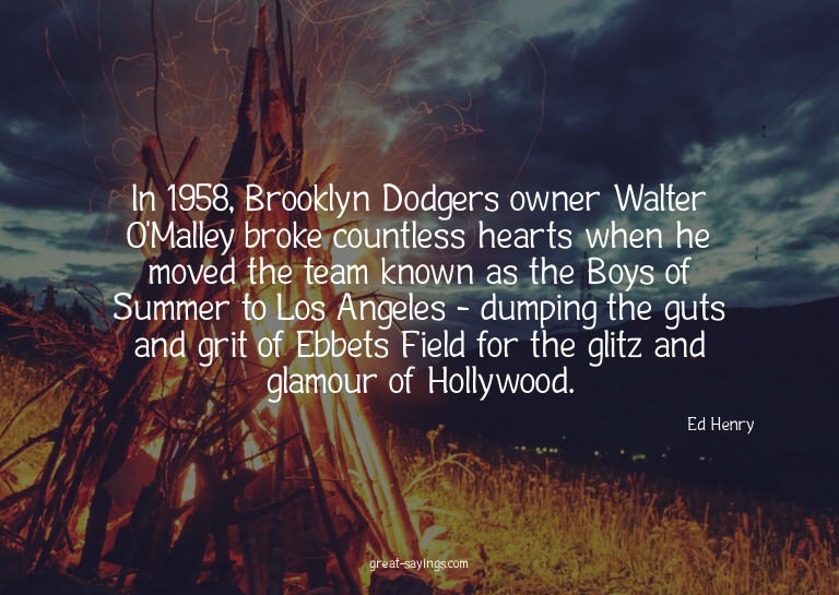 In 1958, Brooklyn Dodgers owner Walter O'Malley broke c