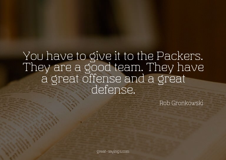 You have to give it to the Packers. They are a good tea