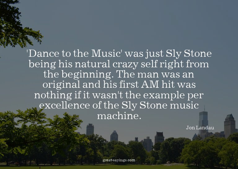 'Dance to the Music' was just Sly Stone being his natur