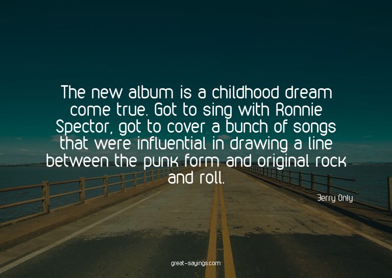 The new album is a childhood dream come true. Got to si