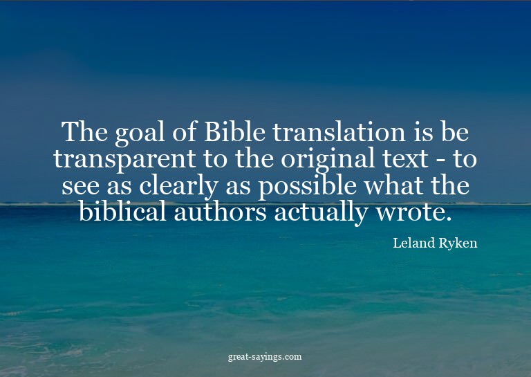 The goal of Bible translation is be transparent to the