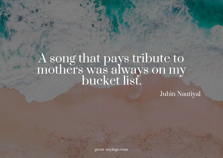 A song that pays tribute to mothers was always on my bu