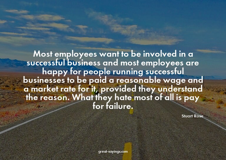Most employees want to be involved in a successful busi