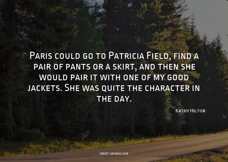 Paris could go to Patricia Field, find a pair of pants