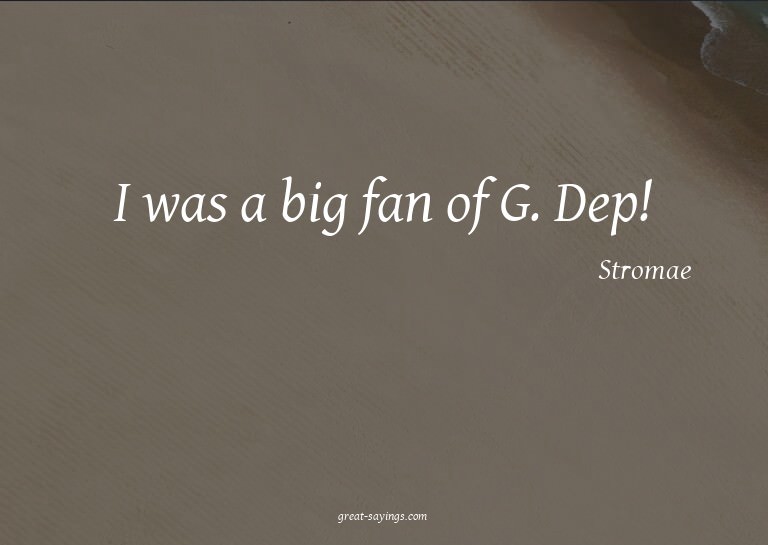 I was a big fan of G. Dep!

