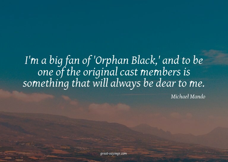 I'm a big fan of 'Orphan Black,' and to be one of the o