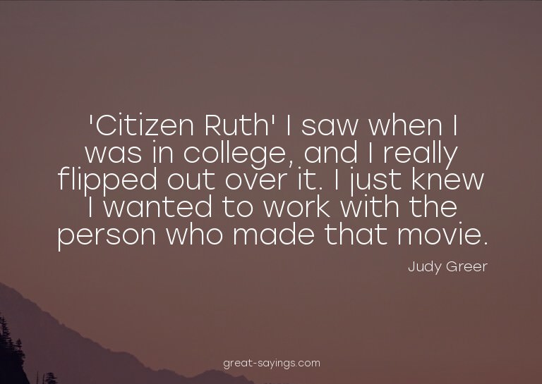'Citizen Ruth' I saw when I was in college, and I reall
