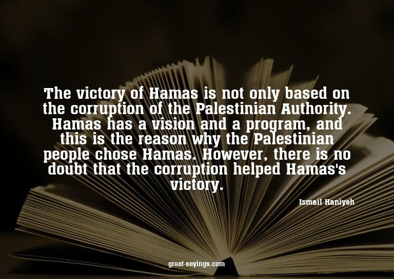 The victory of Hamas is not only based on the corruptio