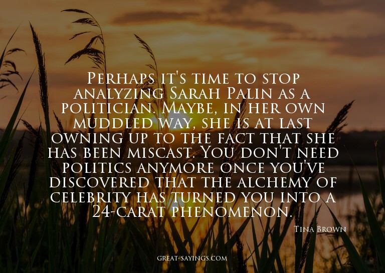Perhaps it's time to stop analyzing Sarah Palin as a po