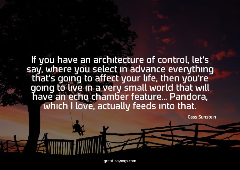 If you have an architecture of control, let's say, wher