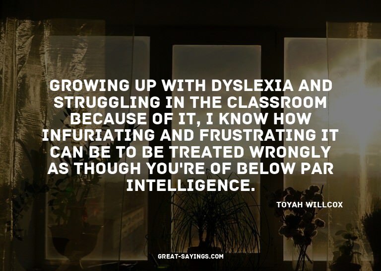 Growing up with dyslexia and struggling in the classroo