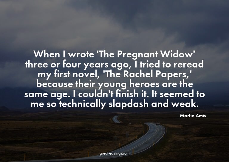 When I wrote 'The Pregnant Widow' three or four years a