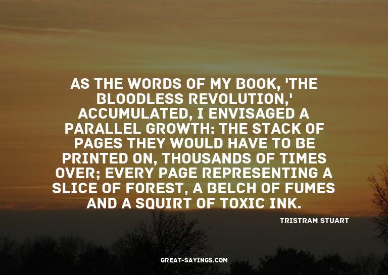 As the words of my book, 'The Bloodless Revolution,' ac